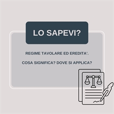 Regime Tavolare ed eredità. Cosa significa? Dove si applica?
