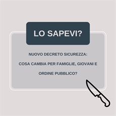 Il Nuovo Decreto Sicurezza: Cosa cambia per famiglie, giovani e ordine pubblico