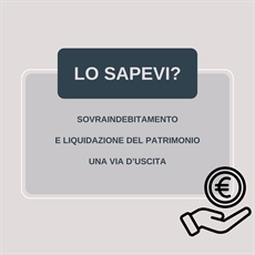 Sovraindebitamento e liquidazione del patrimonio: la “via d’uscita” per il debitore non fallibile